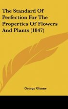 The Standard Of Perfection For The Properties Of Flowers And Plants (1847)