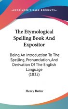 Etymological Spelling Book And Expositor