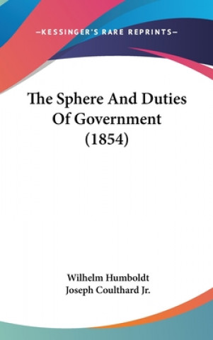 The Sphere And Duties Of Government (1854)