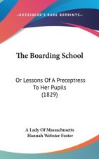 The Boarding School: Or Lessons Of A Preceptress To Her Pupils (1829)