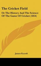 The Cricket Field: Or The History And The Science Of The Game Of Cricket (1854)