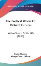 The Poetical Works Of Richard Furness: With A Sketch Of His Life (1858)