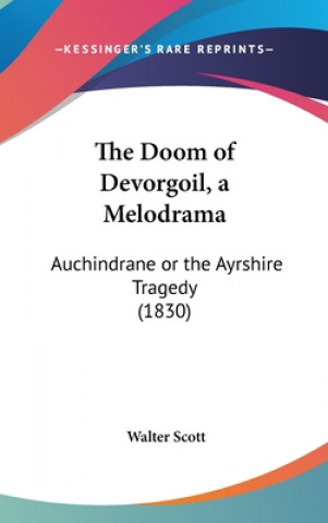 The Doom Of Devorgoil, A Melodrama: Auchindrane Or The Ayrshire Tragedy (1830)