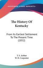 The History Of Kentucky: From Its Earliest Settlement To The Present Time (1852)