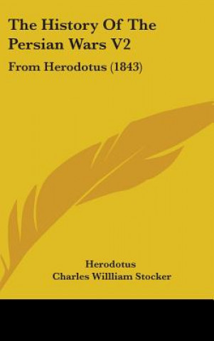 The History Of The Persian Wars V2: From Herodotus (1843)