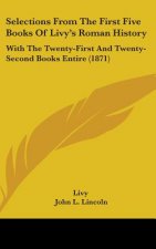 Selections From The First Five Books Of Livy's Roman History