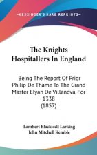 The Knights Hospitallers In England: Being The Report Of Prior Philip De Thame To The Grand Master Elyan De Villanova, For 1338 (1857)