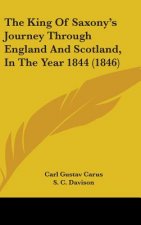 The King Of Saxony's Journey Through England And Scotland, In The Year 1844 (1846)