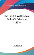 The Life Of Wallenstein; Duke Of Friedland (1853)