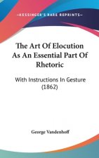 Art Of Elocution As An Essential Part Of Rhetoric
