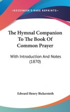 The Hymnal Companion To The Book Of Common Prayer: With Introduction And Notes (1870)