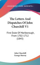 The Letters And Dispatches Of John Churchill V1: First Duke Of Marlborough, From 1702-1712 (1845)