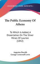 The Public Economy Of Athens: To Which Is Added, A Dissertation On The Silver Mines Of Laurion (1842)