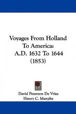 Voyages From Holland To America: A.D. 1632 To 1644 (1853)