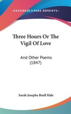 Three Hours Or The Vigil Of Love: And Other Poems (1847)