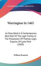 Warrington In 1465: As Described In A Contemporary Rent Roll Of The Legh Family, In The Possession Of Thomas Legh, Esquire, Of Lyme Park (1849)