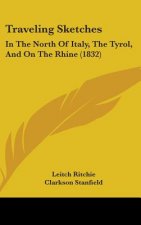 Traveling Sketches: In The North Of Italy, The Tyrol, And On The Rhine (1832)