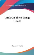 Think On These Things (1873)