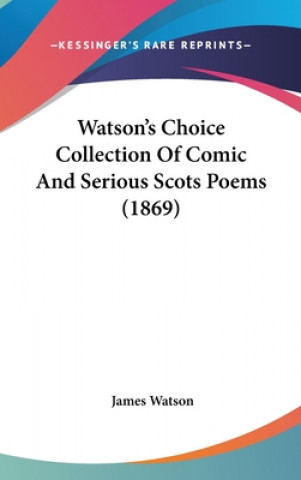 Watson's Choice Collection Of Comic And Serious Scots Poems (1869)