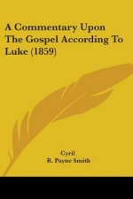 Commentary Upon The Gospel According To Luke (1859)