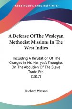 Defense Of The Wesleyan Methodist Missions In The West Indies