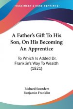 Father's Gift To His Son, On His Becoming An Apprentice