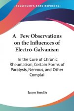 Few Observations On The Influences Of Electro-Galvanism