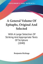 General Volume Of Epitaphs, Original And Selected