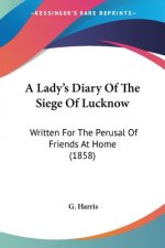 Lady's Diary Of The Siege Of Lucknow