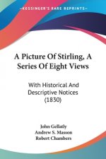 Picture Of Stirling, A Series Of Eight Views