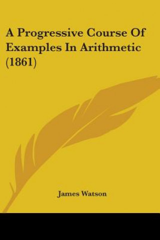 Progressive Course Of Examples In Arithmetic (1861)