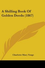 Shilling Book Of Golden Deeds (1867)
