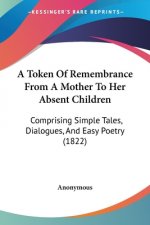 Token Of Remembrance From A Mother To Her Absent Children