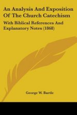 Analysis And Exposition Of The Church Catechism