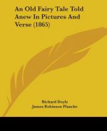 Old Fairy Tale Told Anew In Pictures And Verse (1865)