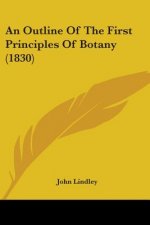 Outline Of The First Principles Of Botany (1830)