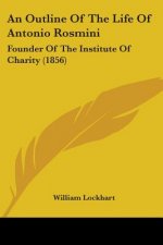 Outline Of The Life Of Antonio Rosmini