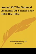 Annual Of The National Academy Of Sciences For 1863-186 (1865)