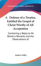 Defense Of A Treatise, Entitled The Gospel Of Christ Worthy Of All Acceptation