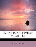 What Is and What Might Be