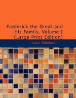 Frederick the Great and His Family, Volume I