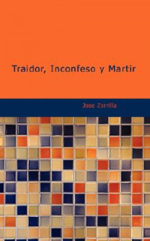 Traidor, Inconfeso y Martir