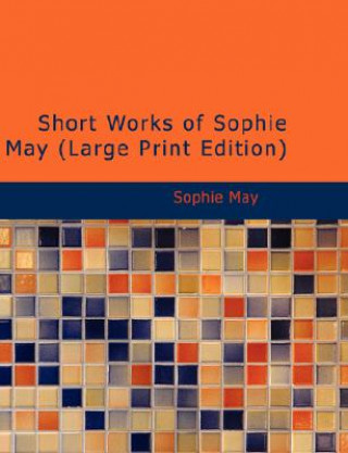 Short Works of Sophie May