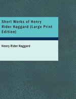 Short Works of Henry Rider Haggard