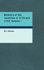 Memoirs of the Jacobites of 1715 and 1745, Volume I