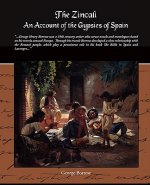 Zincali - An Account of the Gypsies of Spain