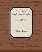 Life of Stephen A. Douglas