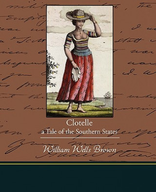 Clotelle - A Tale of the Southern States