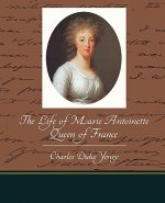 Life of Marie Antoinette - Queen of France