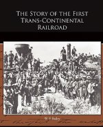 Story of the First Trans-Continental Railroad